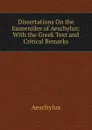 Dissertations On the Eumenides of Aeschylus: With the Greek Text and Critical Remarks - Johannes Minckwitz Aeschylus