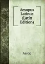 Aesopus Latinus (Latin Edition) - Эзоп