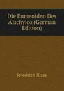 Die Eumeniden Des Aischylos (German Edition) - Friedrich Blass
