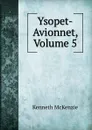 Ysopet-Avionnet, Volume 5 - Kenneth McKenzie