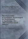 The Eumenides of Aeschylus: As Arranged for Performance at Cambridge, Dec., 1885 (Ancient Greek Edition) - Arthur Woollgar Verrall