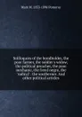 Soliloquies of the bondholder, the poor farmer, the soldier.s widow, the political preacher, the poor mechanic, the freed negro, the .radical. . the southerner. And other political articles - Mark M. 1833-1896 Pomeroy