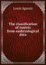 The classification of insects from embryological data - Louis Agassiz