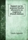 Rapport sur les poissons fossiles dAcouverts en Angleterre (French Edition) - Louis Agassiz
