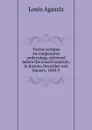 Twelve lectures on comparative embryology, delivered before the Lowell Institute, in Boston, December and January, 1848-9 - Louis Agassiz