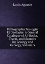 Bibliographia Zoologiae Et Geologiae: A General Catalogue of All Books, Tracts, and Memoirs On Zoology and Geology, Volume 3 - Louis Agassiz