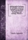 Bibliographia Zoologiae Et Geologiae: A General Catalogue of All Books, Tracts, and Memoirs On Zoology and Geology, Volume 4 - Louis Agassiz