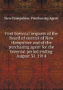 First biennial resports of the Board of control of New Hampshire and of the purchasing agent for the biennial period ending August 31, 1914 - New Hampshire. Purchasing Agent