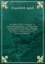 The Book of Chess: Containing the Rudiments of the Game, and Elementary Analyses of the Most Popular Openings. Exemplified in Games Actually Played by . King.s and Queen.s Gambits, Numerous Position - Hyacinth R. Agnel