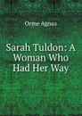 Sarah Tuldon: A Woman Who Had Her Way - Orme Agnus