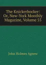 The Knickerbocker: Or, New-York Monthly Magazine, Volume 55 - John Holmes Agnew
