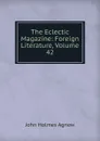 The Eclectic Magazine: Foreign Literature, Volume 42 - John Holmes Agnew