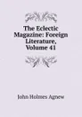 The Eclectic Magazine: Foreign Literature, Volume 41 - John Holmes Agnew