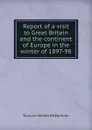 Report of a visit to Great Britain and the continent of Europe in the winter of 1897-98 - Duncan McNab McEachran