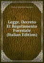 Legge, Decreto Et Regolamento Forestale (Italian Edition) - Direzione Generale Dell' Agricoltura