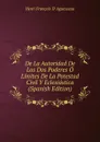 De La Autoridad De Los Dos Poderes O Limites De La Potestad Civil Y Eclesiastica (Spanish Edition) - Henri François D' Aguesseau