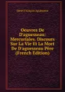 Oeuvres De D.aguesseau: Mercuriales. Discours Sur La Vie Et La Mort De D.aguesseau Pere (French Edition) - Henri François Aguesseau