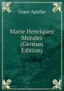 Marie Henriquez Morales (German Edition) - Grace Aguilar