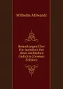 Bemerkungen Uber Die Aechtheit Der Alten Arabischen Gedichte (German Edition) - Wilhelm Ahlwardt