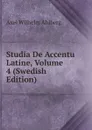 Studia De Accentu Latine, Volume 4 (Swedish Edition) - Axel Wilhelm Ahlberg