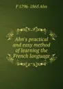 Ahn.s practical and easy method of learning the French language - F 1796-1865 Ahn