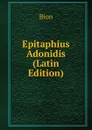 Epitaphius Adonidis (Latin Edition) - Bion