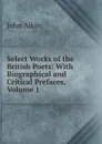 Select Works of the British Poets: With Biographical and Critical Prefaces, Volume 1 - John Aikin