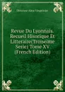 Revue Du Lyonnais.Recueil Hisorique Et Litteraire(Troiseime Serie) Tome XV (French Edition) - Directeur Aime Vingtrinier
