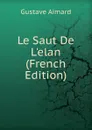 Le Saut De L.elan (French Edition) - Gustave Aimard