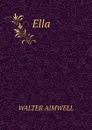 Ella - Walter Aimwell