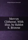 Mervyn Clitheroe. With illus. by Hablot K. Browne - Ainsworth William Harrison