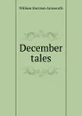 December tales - Ainsworth William Harrison