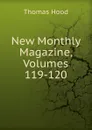 New Monthly Magazine, Volumes 119-120 - Hood Thomas