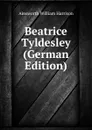 Beatrice Tyldesley (German Edition) - Ainsworth William Harrison