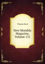 New Monthly Magazine, Volume 131 - Hood Thomas