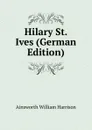 Hilary St. Ives (German Edition) - Ainsworth William Harrison