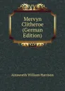 Mervyn Clitheroe (German Edition) - Ainsworth William Harrison