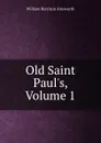 Old Saint Paul.s, Volume 1 - Ainsworth William Harrison
