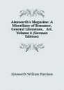 Ainsworth.s Magazine: A Miscellany of Romance, General Literature, . Art, Volume 6 (German Edition) - Ainsworth William Harrison
