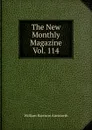 The New Monthly Magazine Vol. 114 - Ainsworth William Harrison