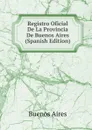 Registro Oficial De La Provincia De Buenos Aires (Spanish Edition) - Buenos Aires