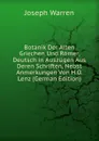Botanik Der Alten Griechen Und Romer, Deutsch in Auszugen Aus Deren Schriften, Nebst Anmerkungen Von H.O. Lenz (German Edition) - Joseph Warren