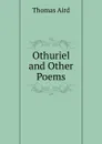 Othuriel and Other Poems - Thomas Aird