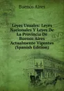 Leyes Usuales: Leyes Nacionales Y Leyes De La Provincia De Buenos Aires Actualmente Vigentes (Spanish Edition) - Buenos Aires