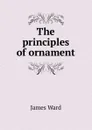The principles of ornament - James Ward