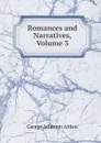 Romances and Narratives, Volume 3 - George Atherton Aitken