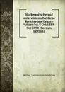 Mathematische und naturwissenschaftliche Berichte aus Ungarn Volume bd. 8 Oct 1889-Oct 1890 (German Edition) - Magyar Tudományos Akadémia