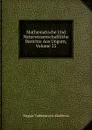 Mathematische Und Naturwissenschaftliche Berichte Aus Ungarn, Volume 23 - Magyar Tudományos Akadémia