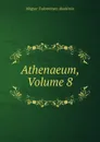 Athenaeum, Volume 8 - Magyar Tudományos Akadémia