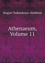 Athenaeum, Volume 11 - Magyar Tudományos Akadémia